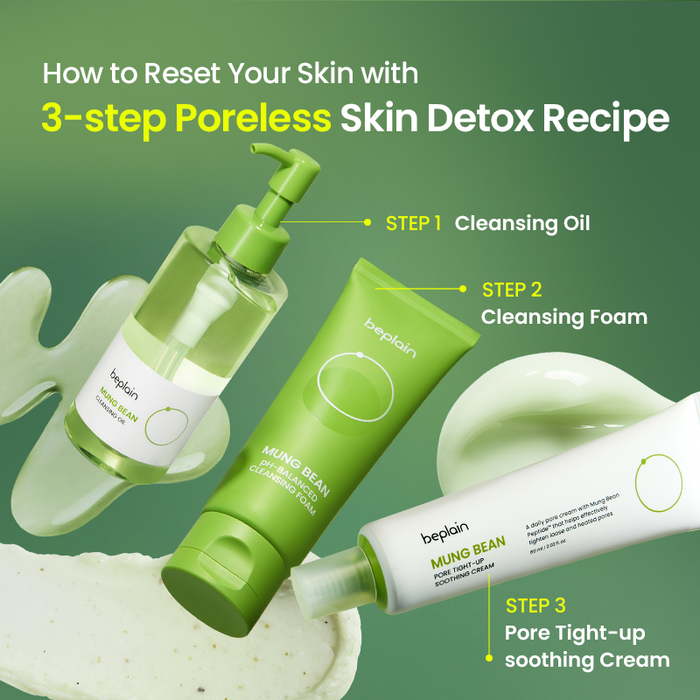 How to reset skin with beplain Mung Bean 3-step recipe: Cleansing Oil, Cleansing Foam, and Pore Tight-up Soothing Cream
